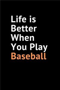 Life Is Better When you Play Baseball