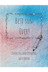 Best Son Ever! Doodling and Drawing Sketchbook