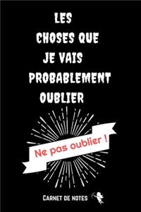 Ne Pas Oublier les Choses Que Je Vais Probablement Oublier