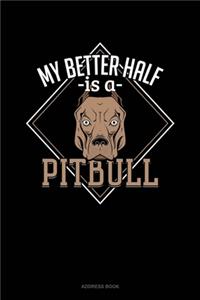 My Better Half Is A Pitbull