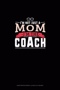 I'm Not Just A Mom I'm The Coach