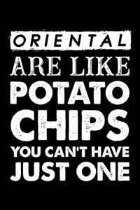 Oriental Are Like Potato Chips You Can't Have Just One
