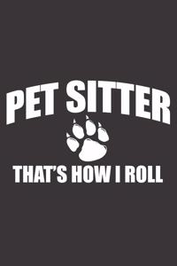 Pet Sitter That's How I Roll