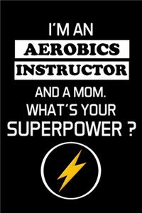 I'm an Aerobics Instructor and a Mom. What's Your Superpower ?