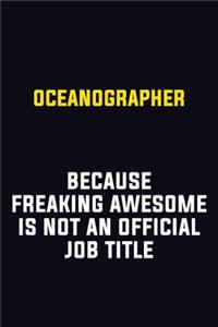 Oceanographer Because Freaking Awesome Is Not An Official Job Title