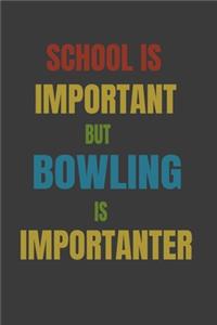 School Is Important But Bowling Is Importanter