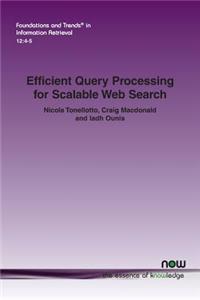 Efficient Query Processing for Scalable Web Search