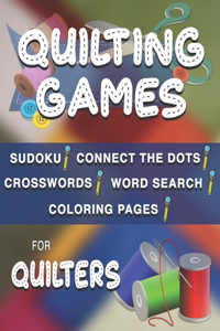Quilting Games: Sudoku Puzzles, Word Search, Crosswords, Coloring Pages, and Connect the Dots for Quilters