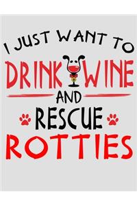 I Just Want to Drink Wine and Rescue Rotties