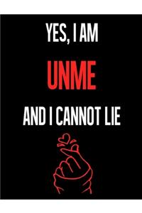 Yes, I Am UNME And I Cannot Lie