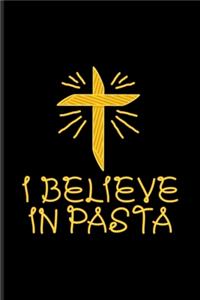 I Believe In Pasta