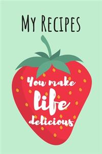 You Make Life Delicious