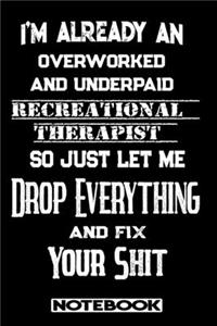 I'm Already An Overworked And Underpaid Recreational Therapist. So Just Let Me Drop Everything And Fix Your Shit!