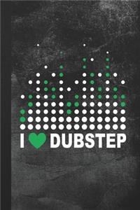 I Love Dubstep