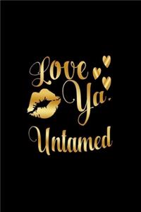 Love Ya, Untamed