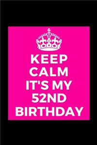 I Can't Keep Calm It's My 52nd Birthday