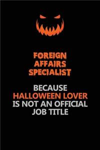 Foreign Affairs Specialist Because Halloween Lover Is Not An Official Job Title