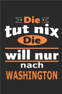 Die tut nix Die will nur nach Washington: Notizbuch mit 110 Seiten, ebenfalls Nutzung als Dekoration in Form eines Schild bzw. Poster möglich