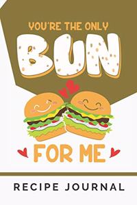You're The Only Bun For Me Recipe Journal