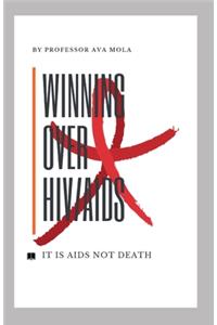 Winning Over Hiv/AIDS: How to live an healthy lif with Aids