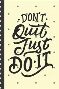 Don't Quit Just Do It