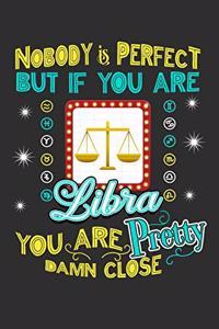 Nobody Is Perfect But If You Are Libra You Are Pretty Damn Close