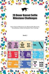 20 Boxer Basset Selfie Milestone Challenges: Boxer Basset Milestones for Memorable Moments, Socialization, Indoor & Outdoor Fun, Training Book 2