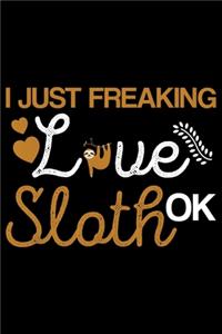 I Just Freaking Love Sloth Ok?