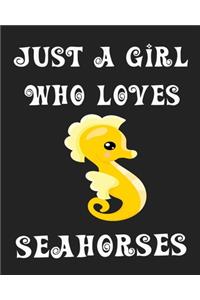 Just A Girl Who Loves Seahorses