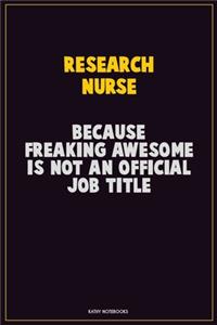 Research nurse, Because Freaking Awesome Is Not An Official Job Title