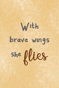 With Brave Wings She Flies