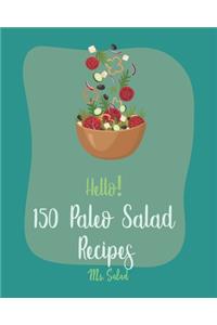 Hello! 150 Paleo Salad Recipes