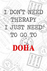 I Don't Need Therapy I Just Need To Go To Doha