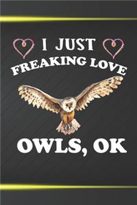 I Just Freaking Love Owls Ok