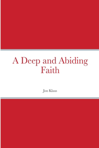 Deep and Abiding Faith