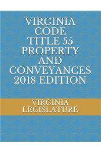 Virginia Code Title 55 Property and Conveyances 2018 Edition