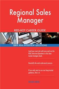 Regional Sales Manager RED-HOT Career Guide; 2511 REAL Interview Questions