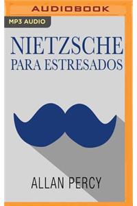 Nietzsche Para Estresados (Narración En Castellano)