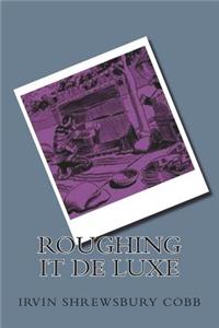 Roughing it De Luxe