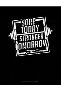 Sore Today Stronger Tomorrow