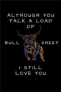 Although You Talk a Load of Bull Sheet I Still Love You
