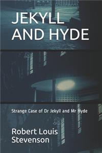 Jekyll and Hyde: Strange Case of Dr Jekyll and MR Hyde