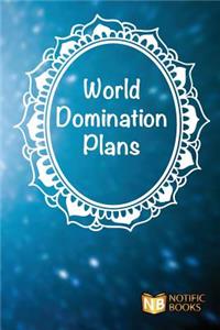 World Domination Plans: This awesome and funny unique world domination plans paperback notebook is designed with a quote on the cover for those that want to take notes whil