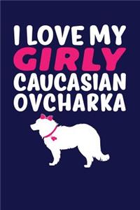 I Love My Girly Caucasian Ovcharka