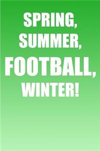 Spring, Summer, Football, Winter!