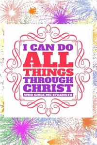I Can Do All Things Through Christ Who Gives Me Strength