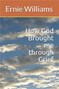 How God Brought Me Through Grief