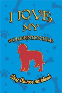 I Love My Goldendoodle - Dog Owner Notebook