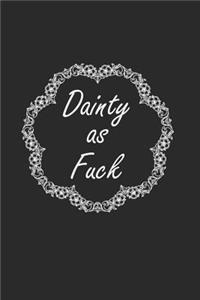 Dainty as Fuck