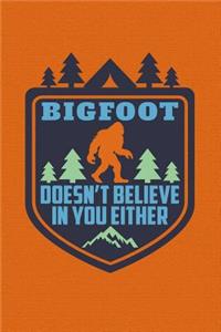 Bigfoot Doesn't Believe in You Either